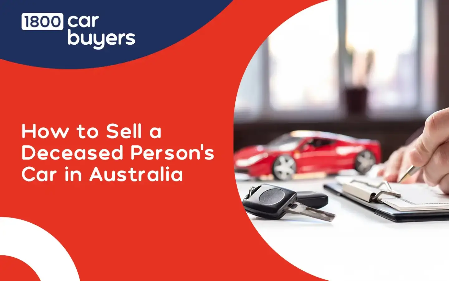 Banner showing the title how to sell a deceased person’s car in Australia beside a desk with car keys, paperwork, and a red toy car, with the 1800 Car Buyers logo above.