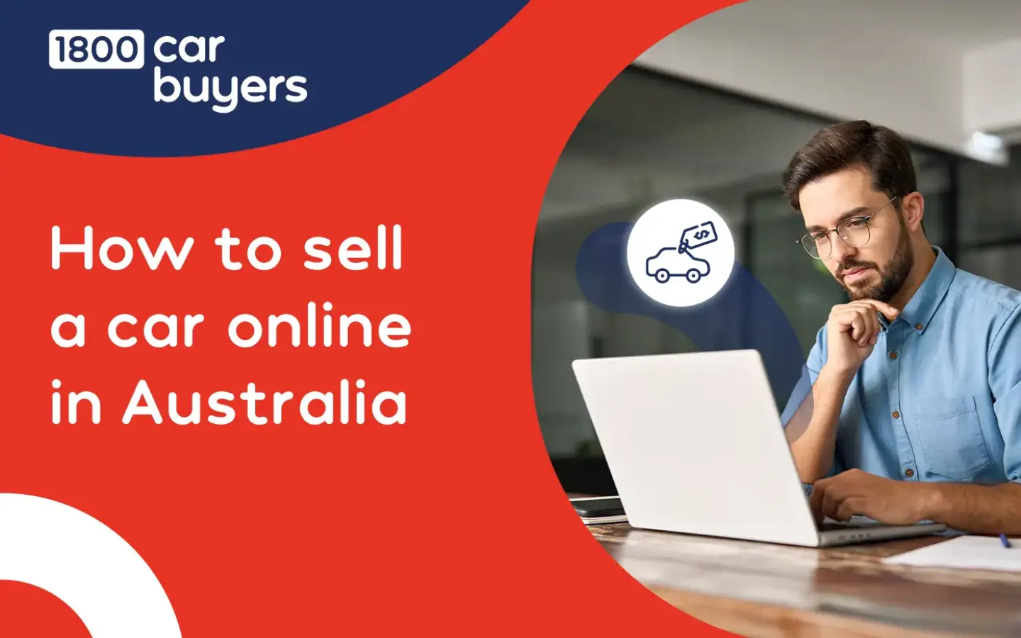 Man working on a laptop while researching how to sell a car online in Australia, with the 1800 Car Buyers logo and a car sale icon on a red and blue graphic background.