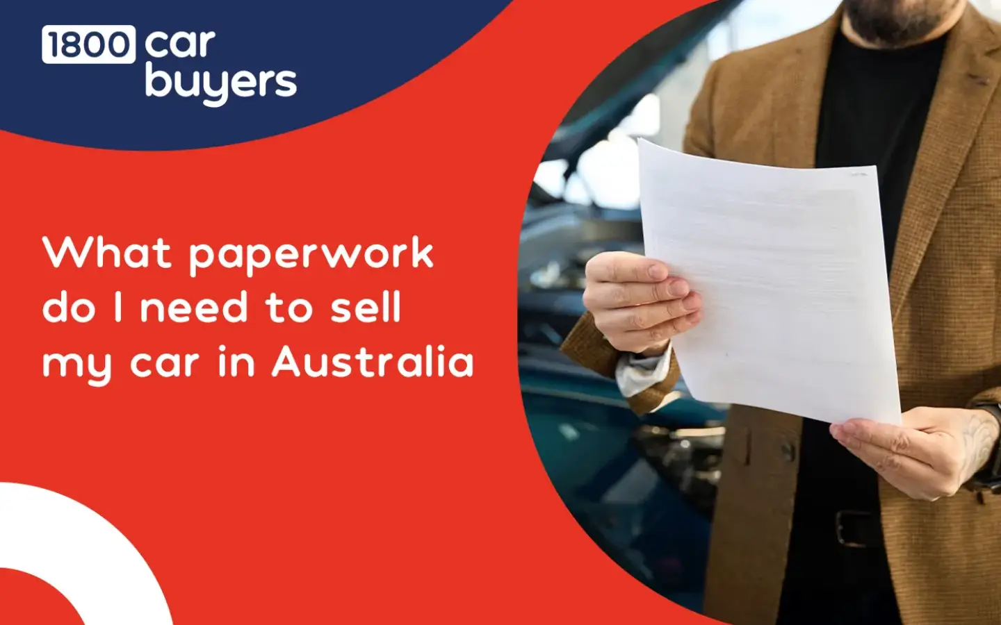 Man holding car sale paperwork beside a vehicle, with text asking what documents are needed to sell a car in Australia.