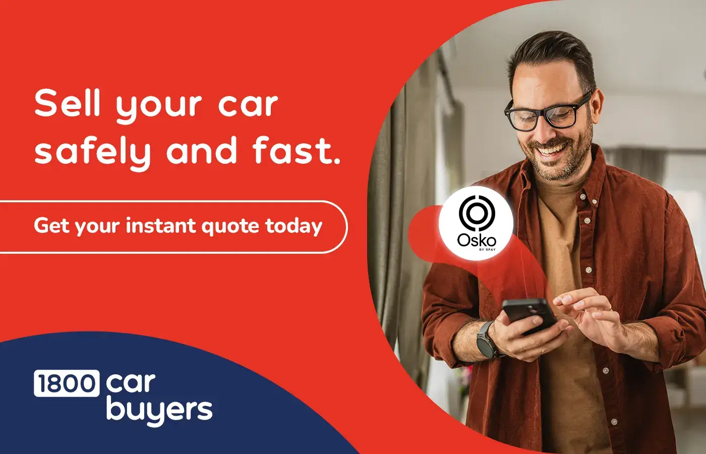 Man smiling while using his phone beside text promoting safe, fast car selling and instant quotes from 1800 Car Buyers.