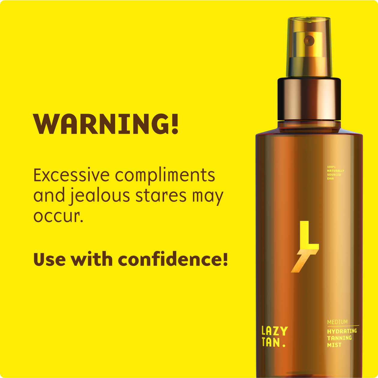 Lazy Tan campaign graphic reading Warning! Excessive compliments and jealous stares may occur
