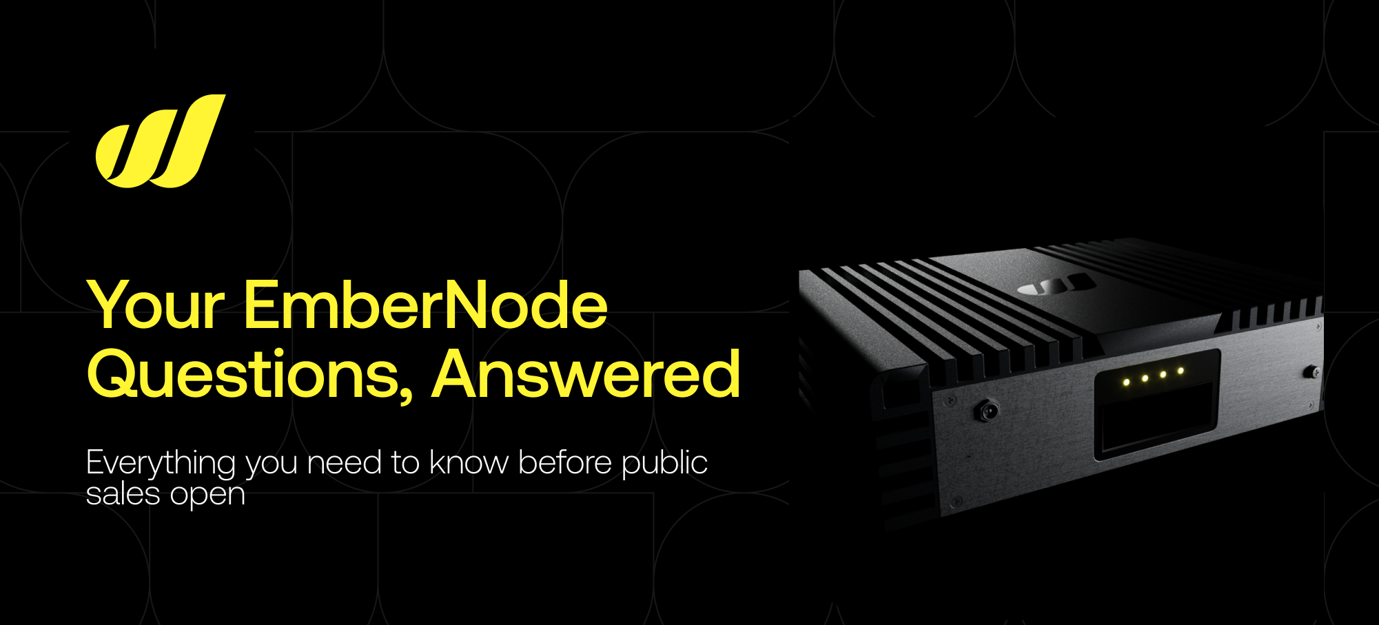Your EmberNode Questions, Answered