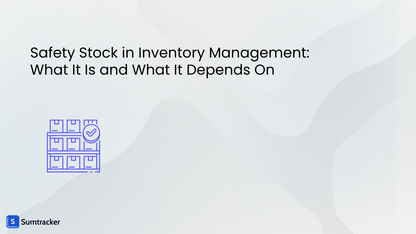 Safety Stock in Inventory Management: What It Is and What It Depends On