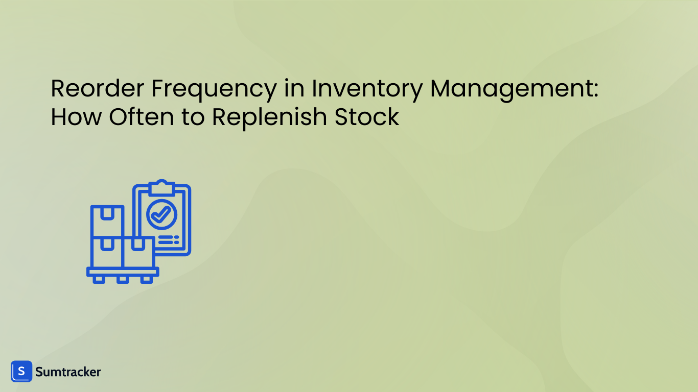 Reorder Frequency in Inventory Management: How Often to Replenish Stock