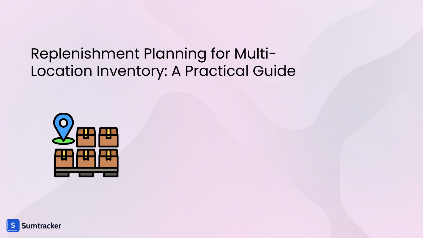 Replenishment Planning for Multi-Location Inventory: A Practical Guide