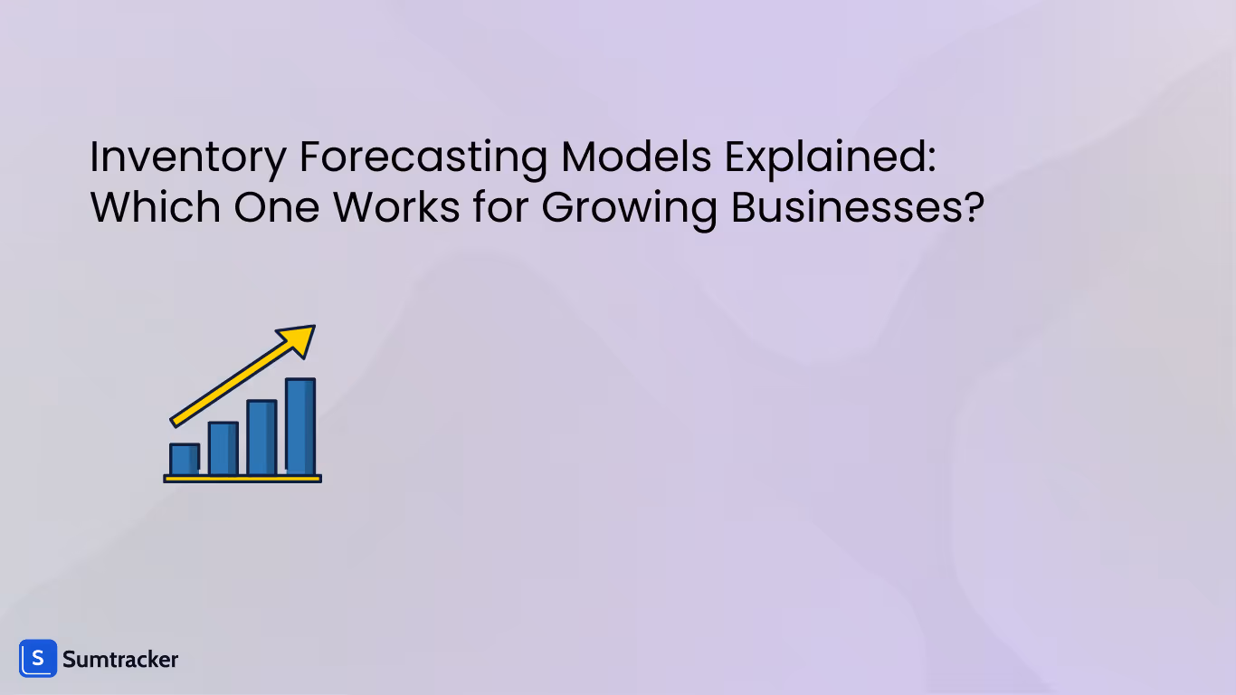 Inventory Forecasting Models Explained: Which One Works for Growing Businesses?