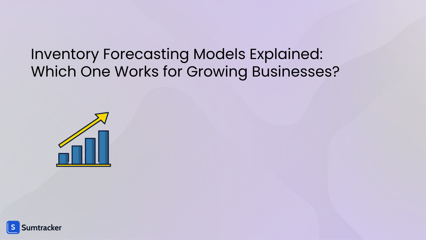 Inventory Forecasting Models Explained: Which One Works for Growing Businesses?
