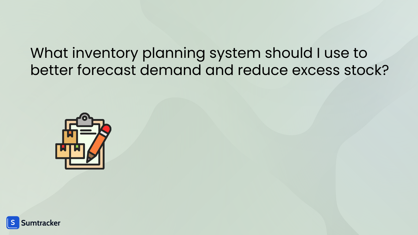 What inventory planning system should I use to better forecast demand and reduce excess stock?
