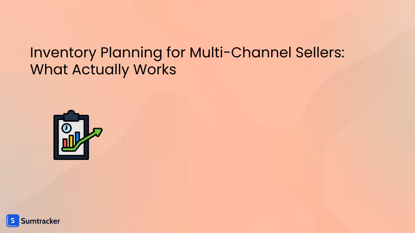 Inventory Planning for Multi-Channel Sellers: What Actually Works