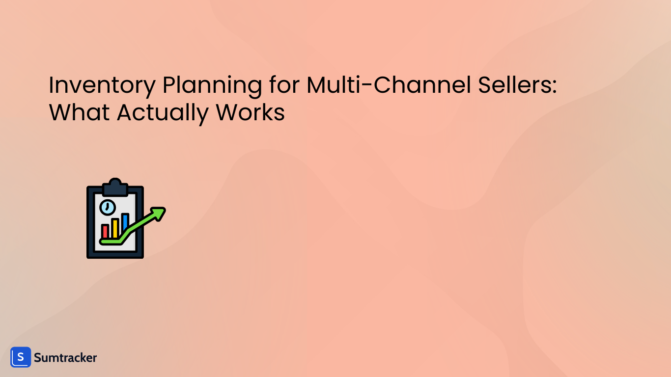 Inventory Planning for Multi-Channel Sellers: What Actually Works