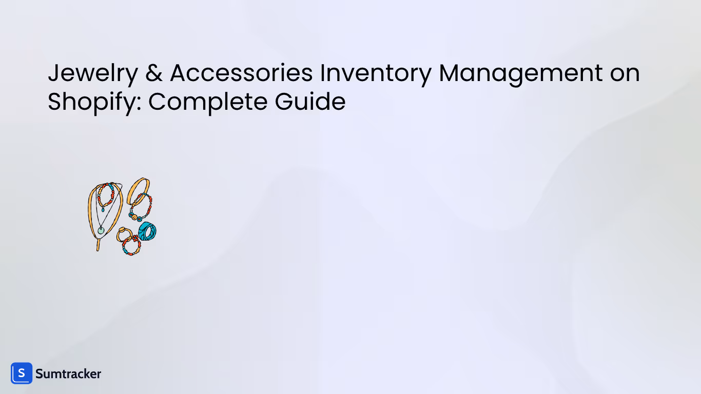 Jewelry & Accessories Inventory Management on Shopify: Complete Guide