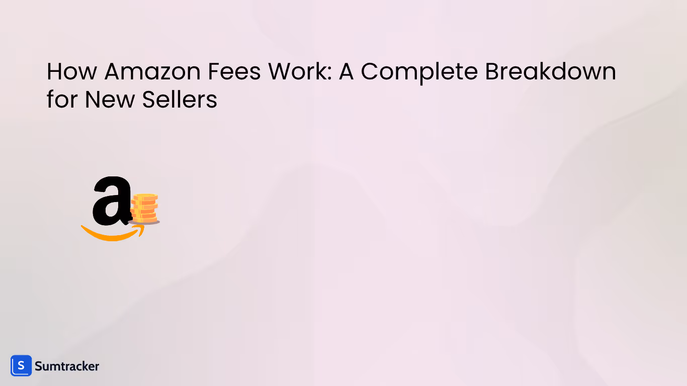 How Amazon Fees Work: A Complete Breakdown for New Sellers
