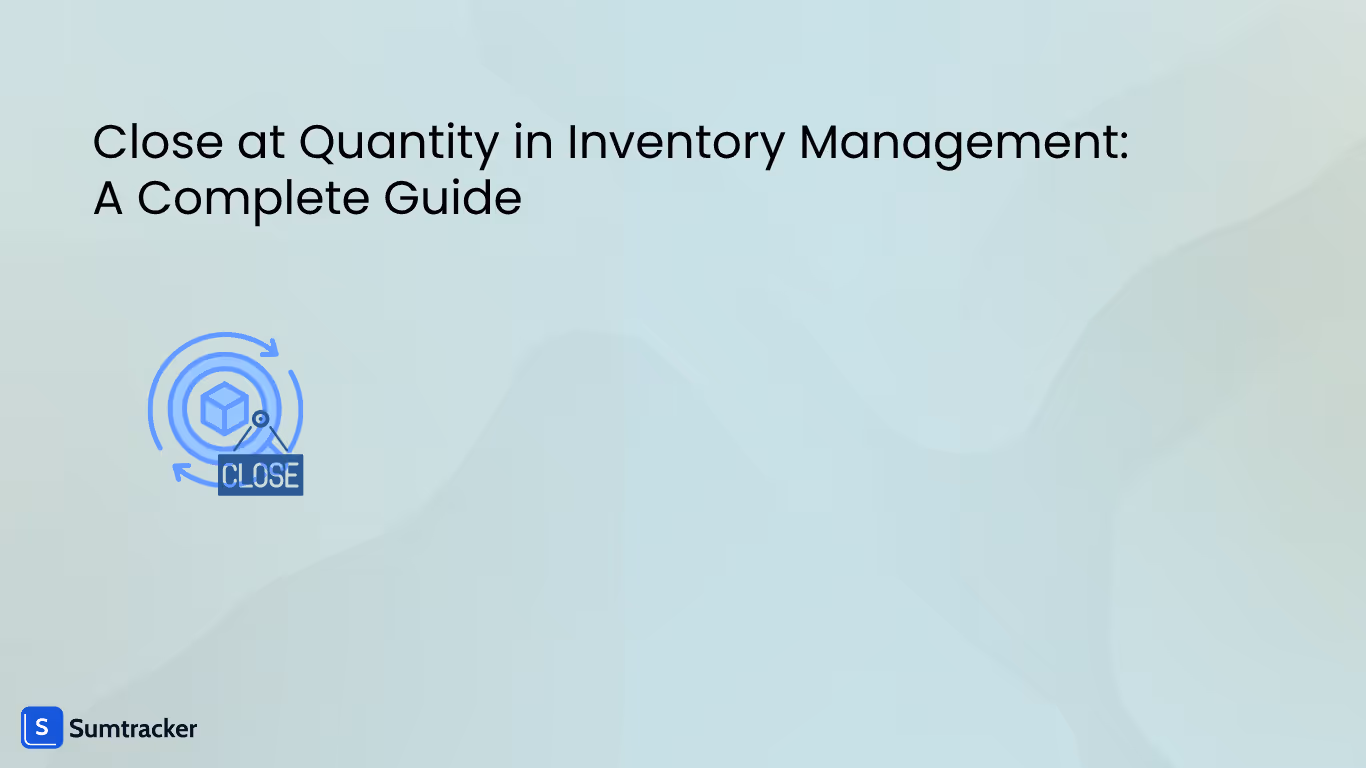 Close at Quantity in Inventory Management: A Complete Guide