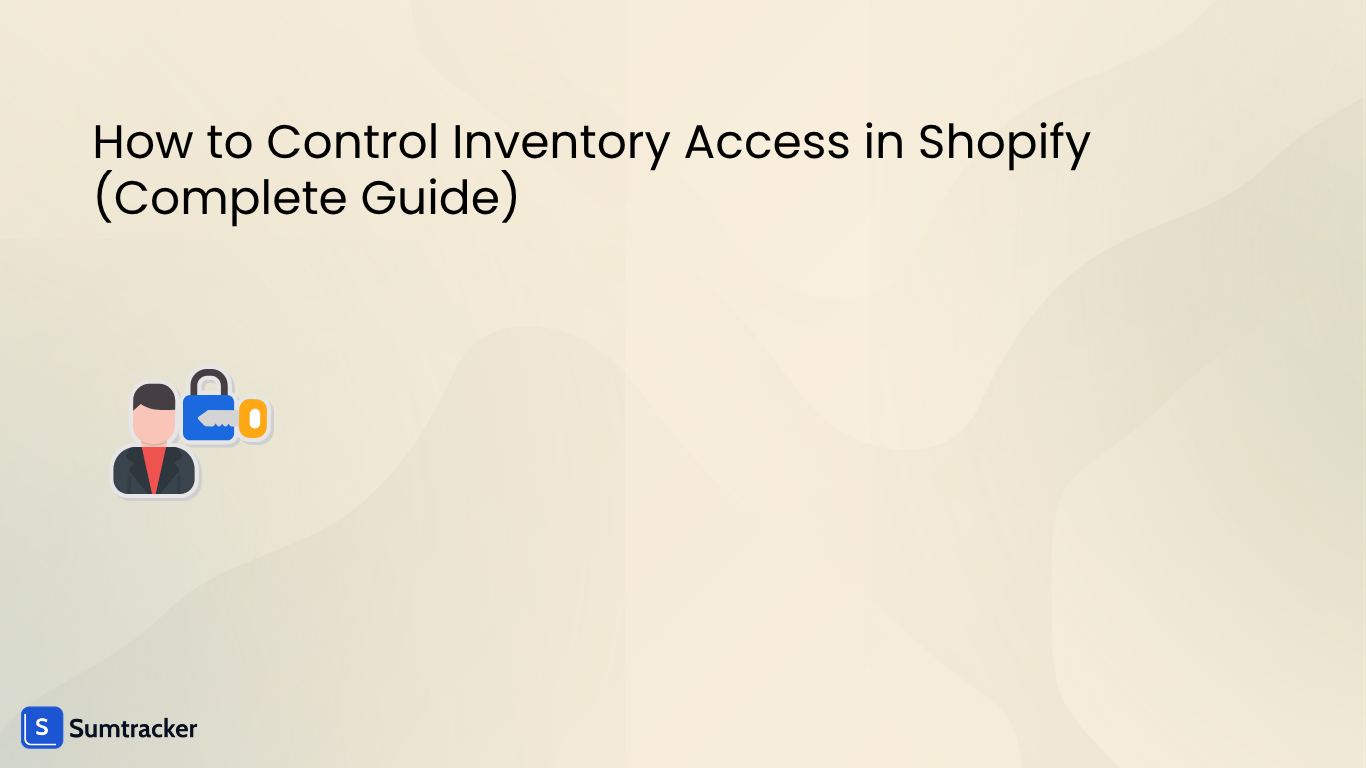 How to Control Inventory Access in Shopify (Complete Guide)