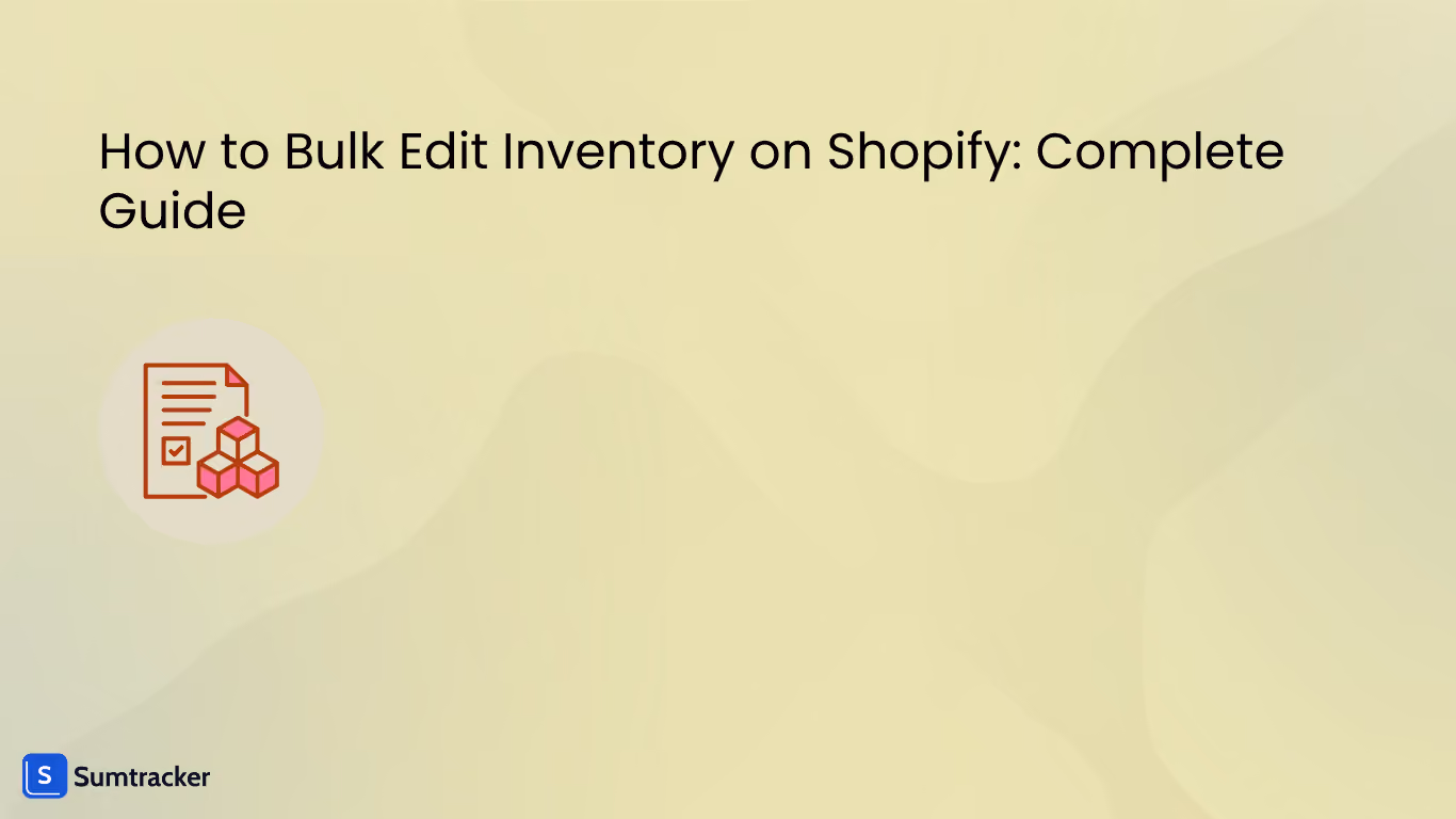 How to Bulk Edit Inventory on Shopify: Complete Guide