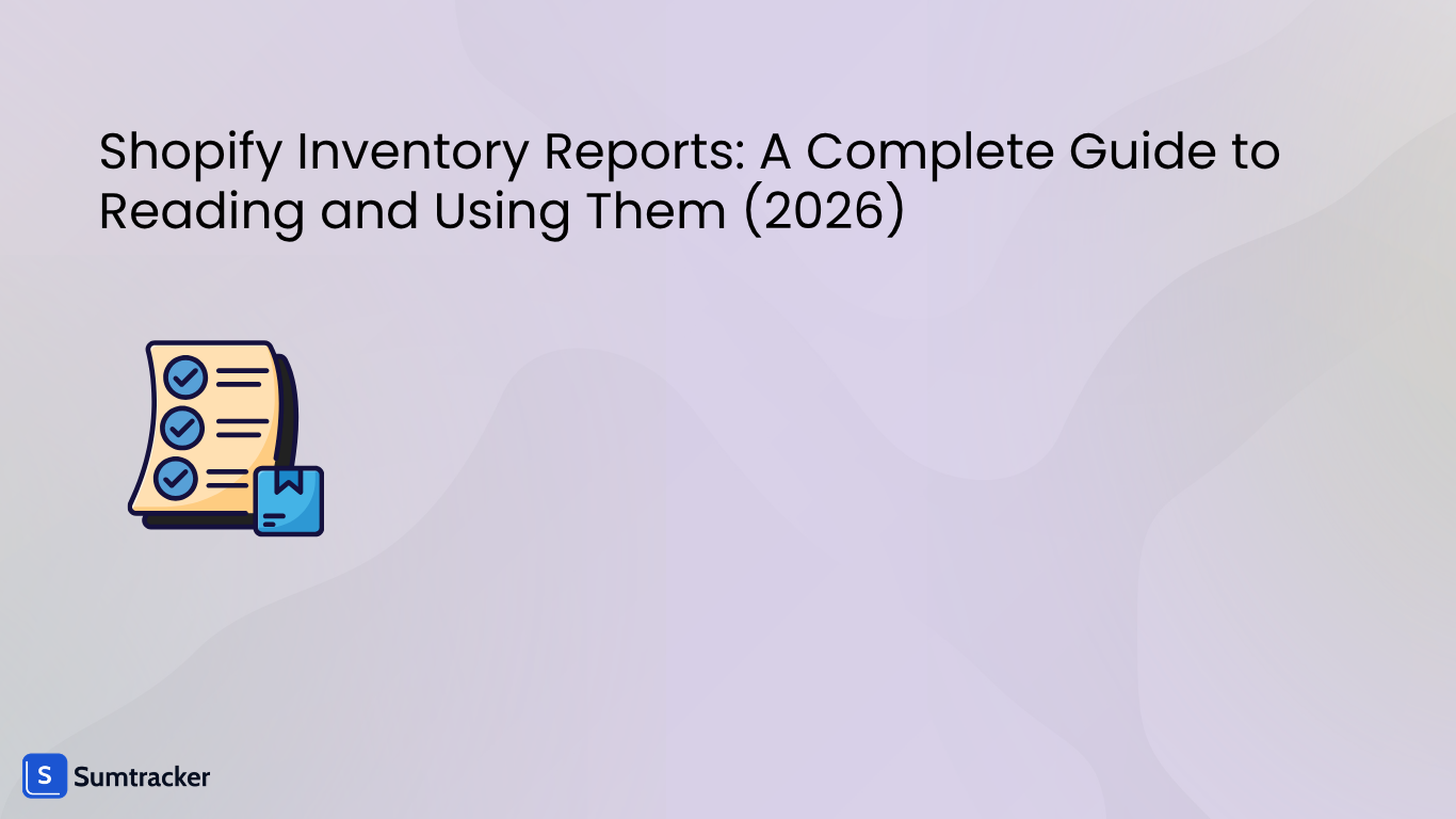 Shopify Inventory Reports: A Complete Guide to Reading and Using Them (2026)