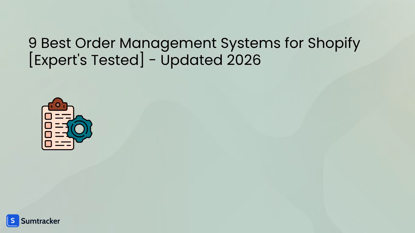 9 Best Order Management Systems for Shopify​ [Expert's Tested] - Updated 2026