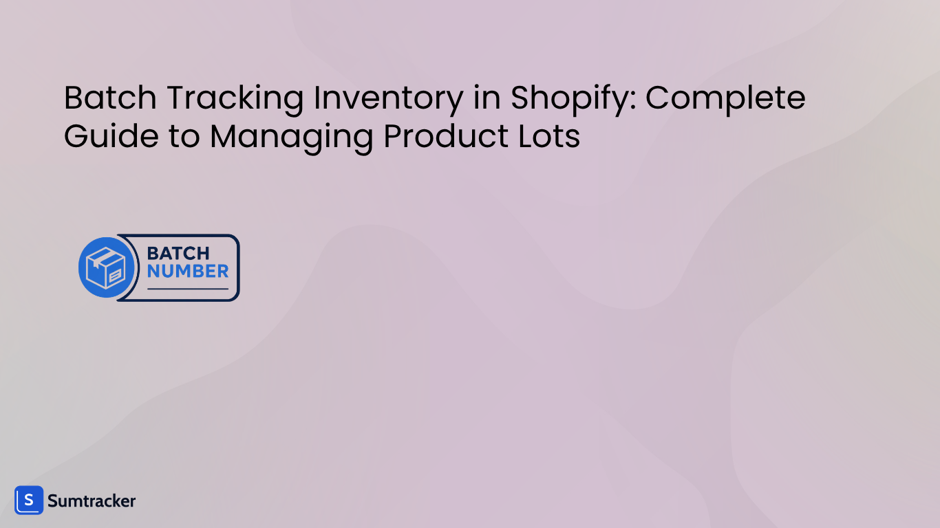 Batch Tracking Inventory in Shopify: Complete Guide to Managing Product Lots