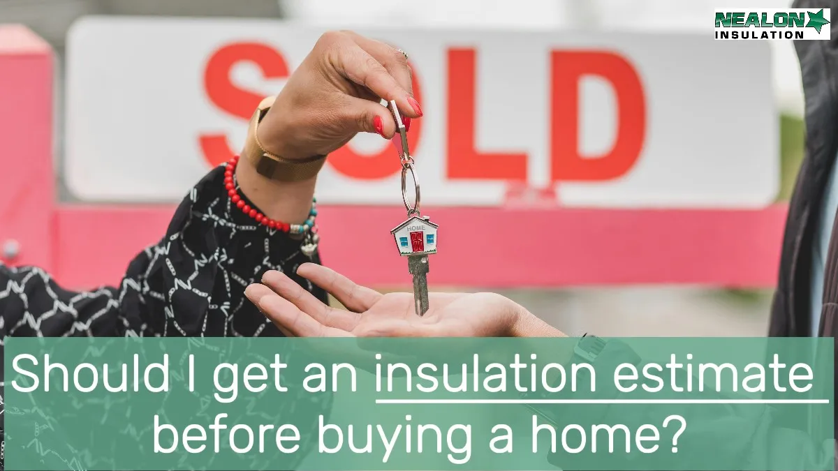Why You Should Get an Insulation Estimate Before Buying a Home