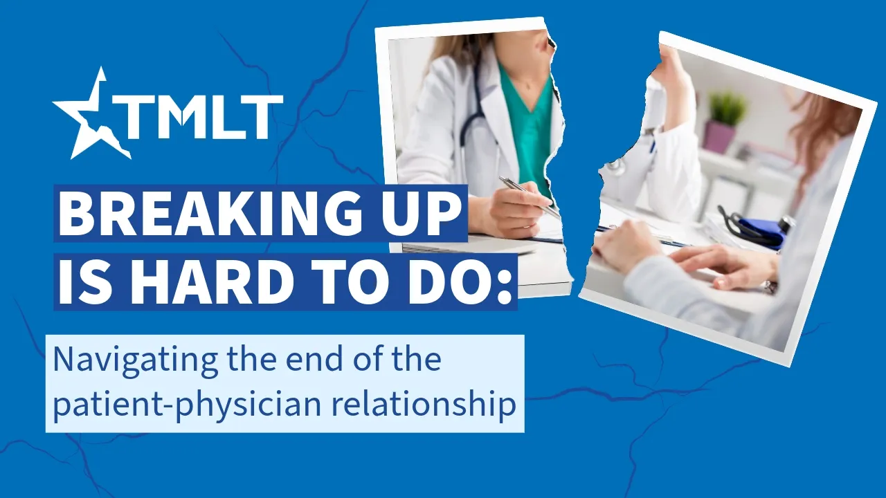 Breaking Up is Hard to Do: Navigating the End of the Patient-Physician Relationship
