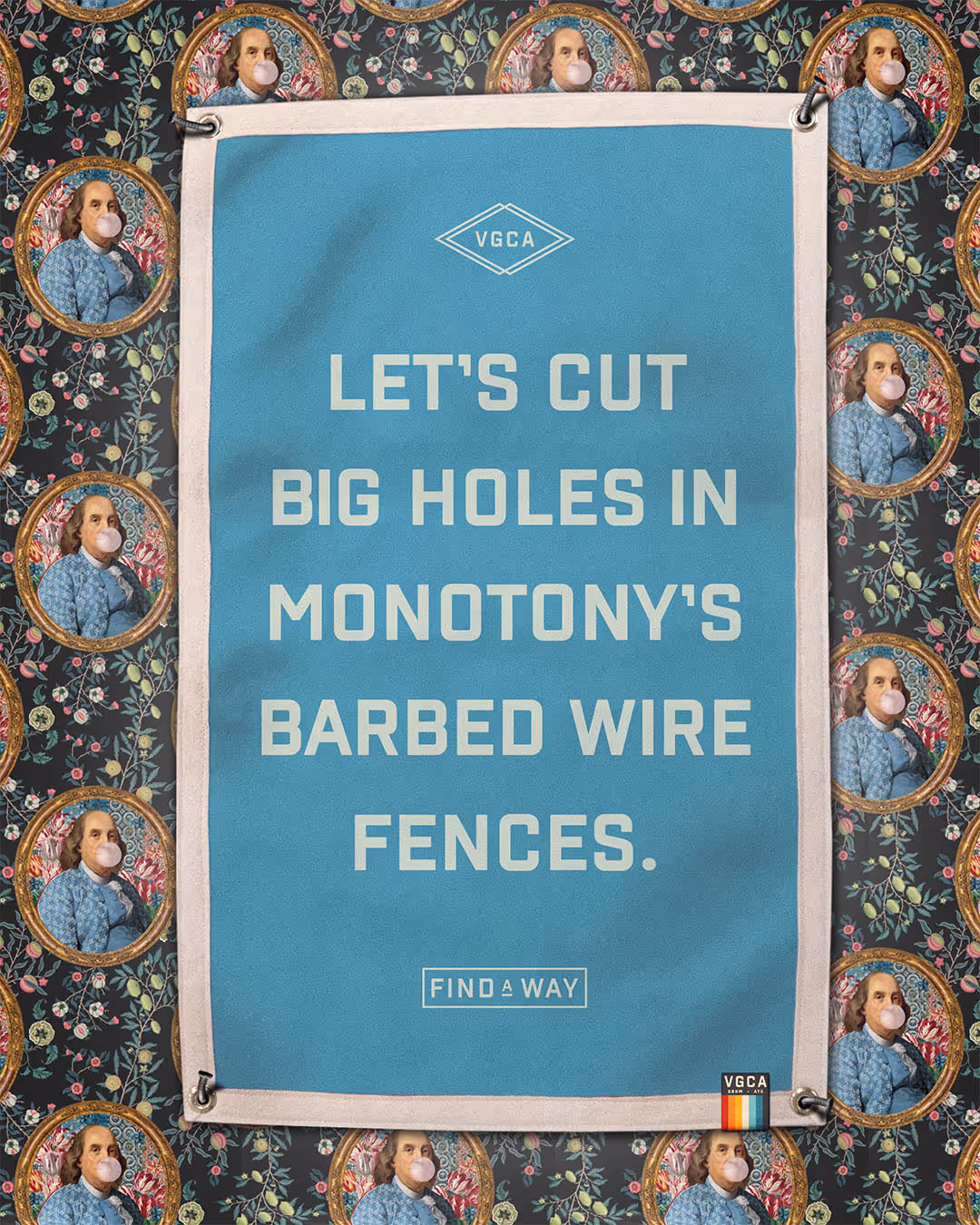 Blue banner with text 'LET'S CUT BIG HOLES IN MONOTONY'S BARBED WIRE FENCES' surrounded by a floral background featuring repeated portraits of a man blowing bubble gum.
