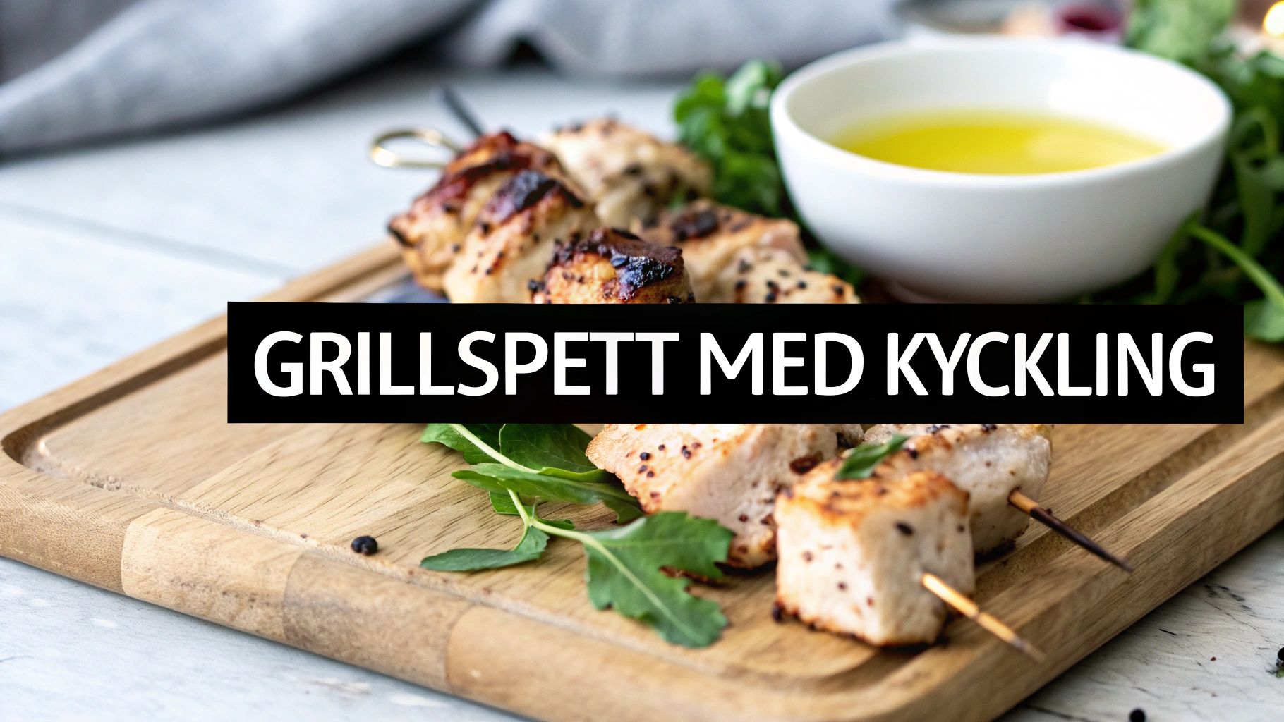 Så lyckas du med grillspett med kyckling