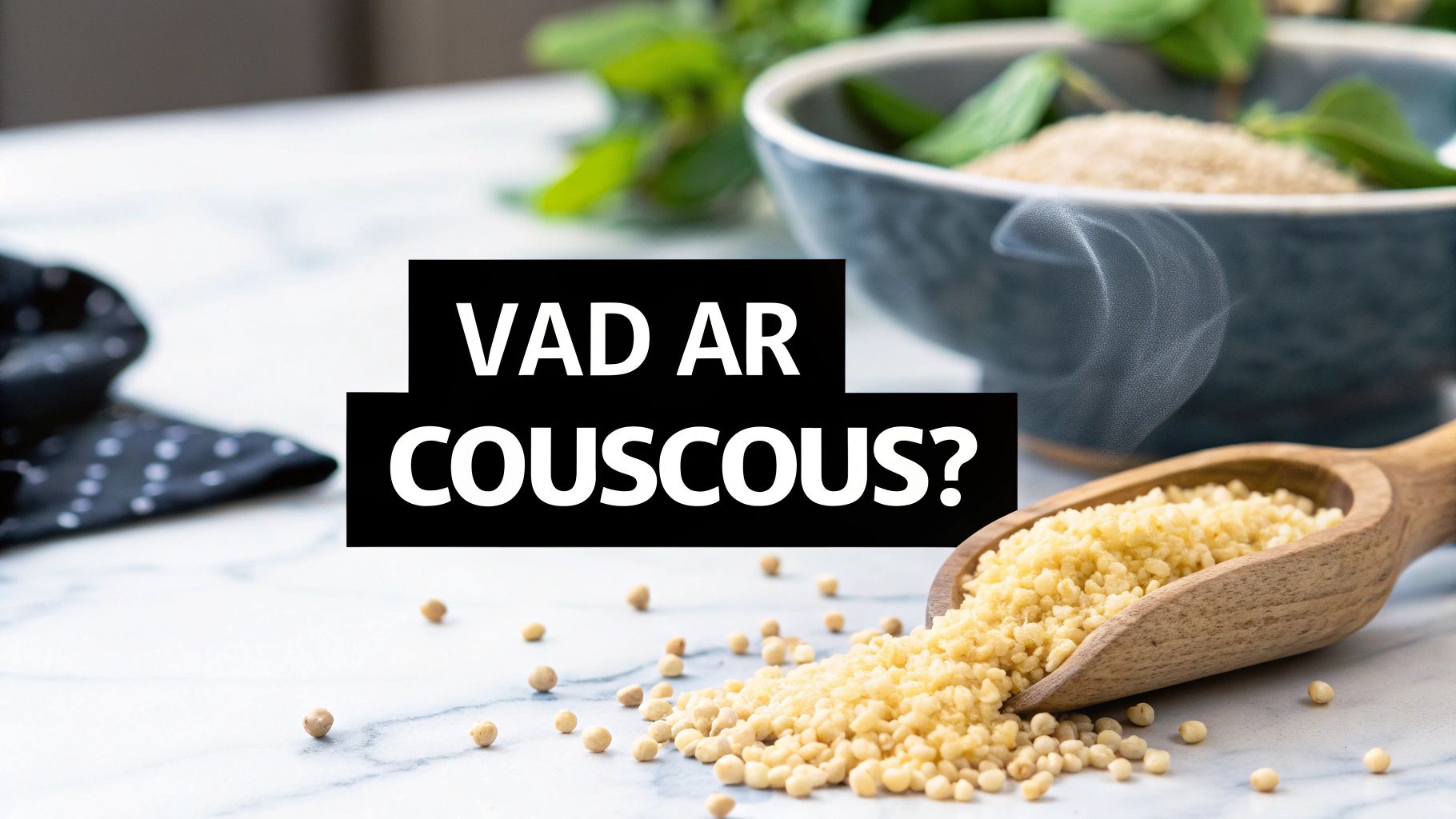 Vad är couscous? Din kompletta guide