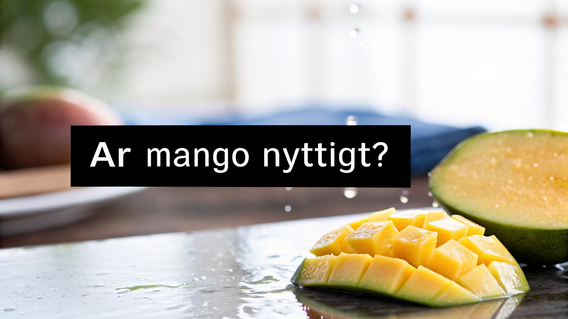 Är mango nyttigt? 5 fördelar du bör känna till