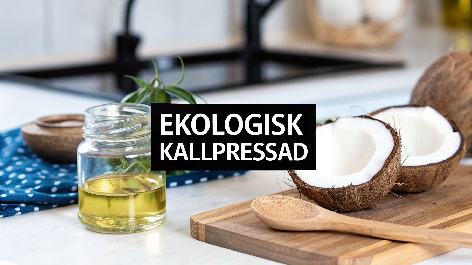 kokosolja ekologisk kallpressad: perfekt val för mat & hud