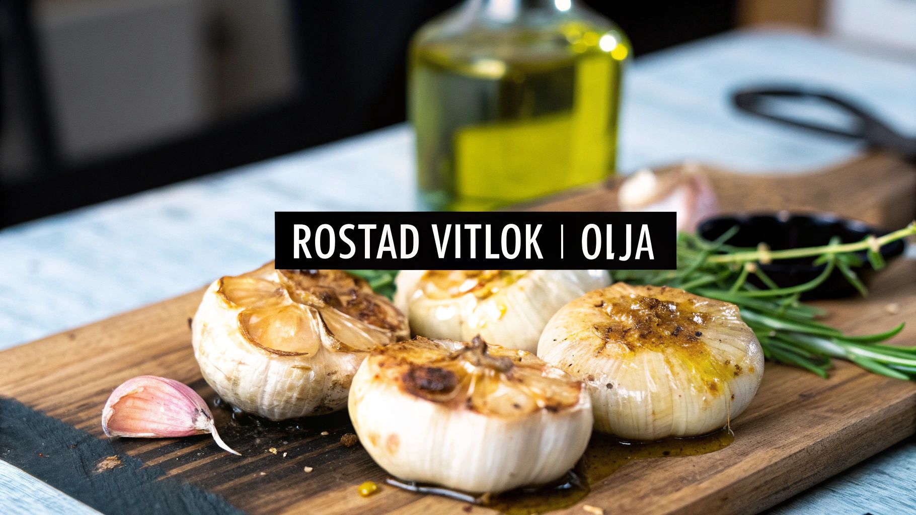 Rostad vitlök i olja för maximal smak