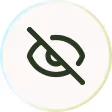Eye with a diagonal slash symbol representing no visibility or hidden content.