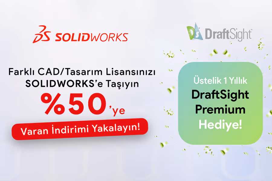 Farklı CAD/Tasarım Lisansını Getirene SOLIDWORKS’te %50’ye Varan İndirim! 