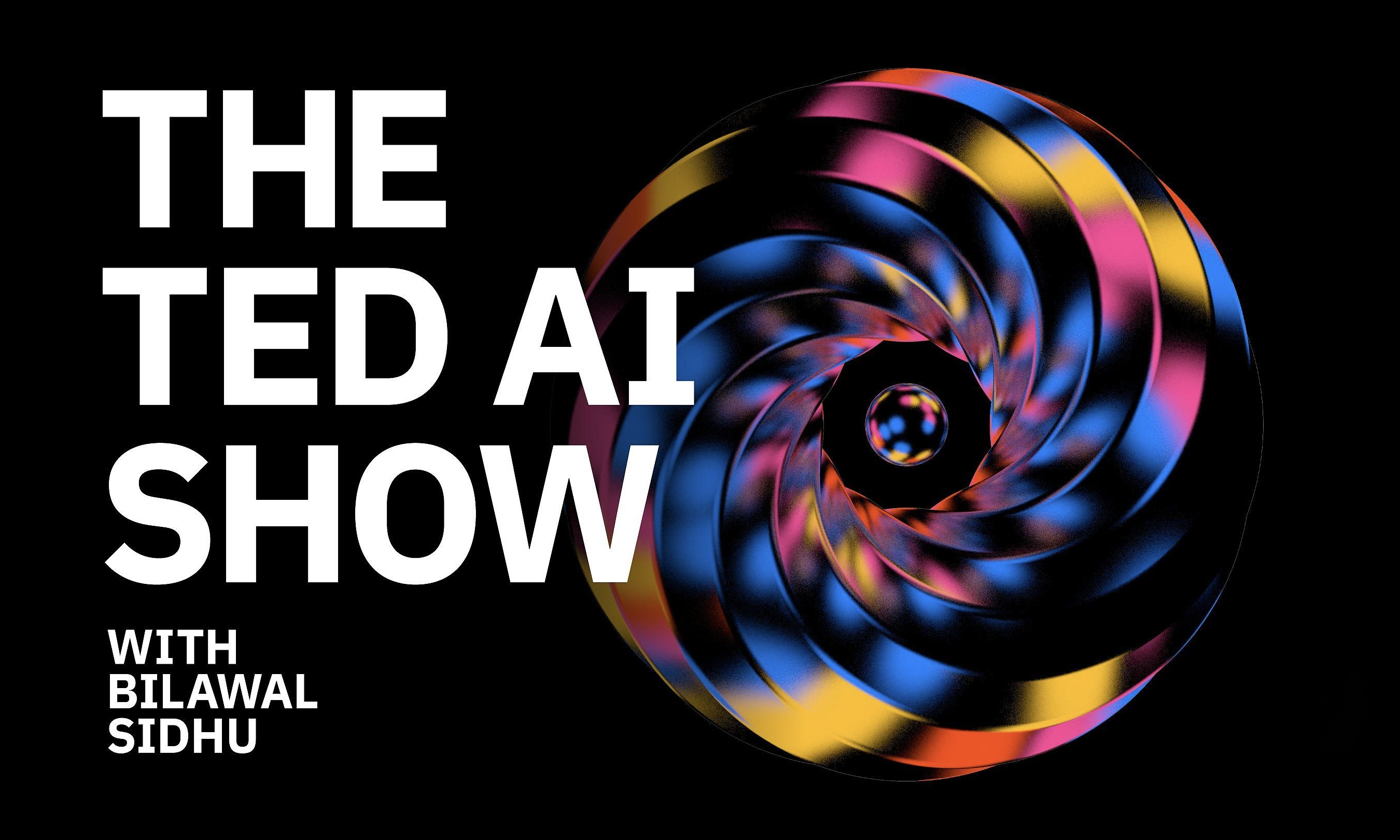 The TEDAI Show with Bilawal Sidhu