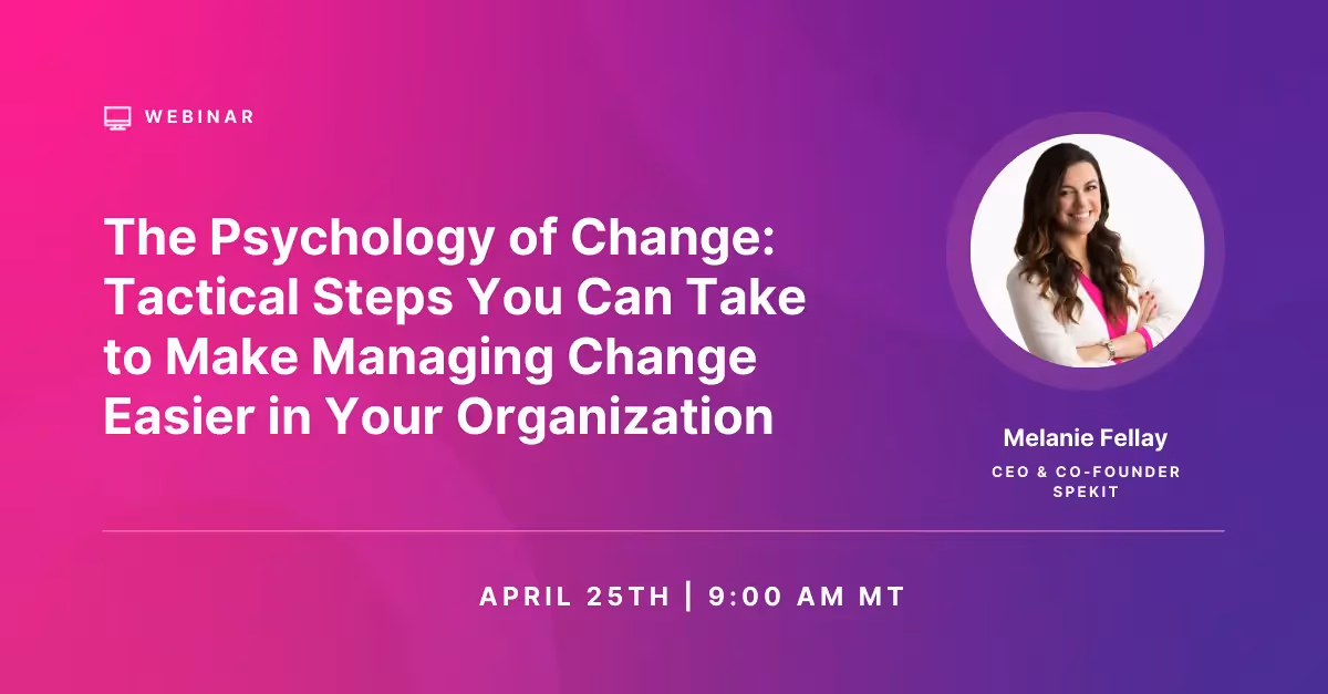 The Psychology of Change: Tactical Steps You Can Take to Help Make Change Easier in Your Organization