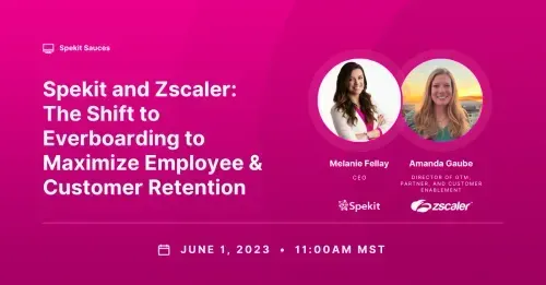 Spekit and Zscaler: The shift to everboarding to maximize employee & customer retention