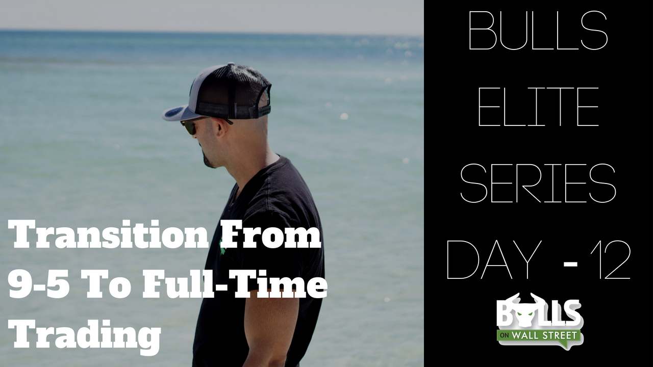 Transition From 9-5 To Full-Time Trading