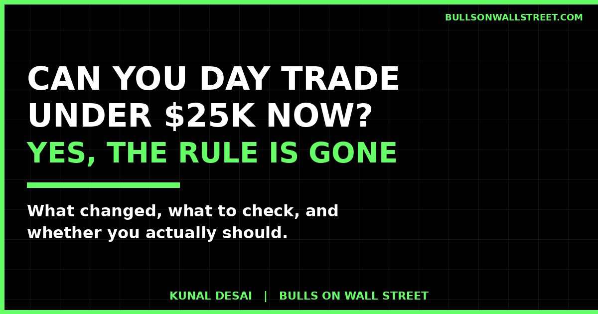 Can you day trade under $25K now in 2026 after the PDT rule was eliminated, a trader's straight answer