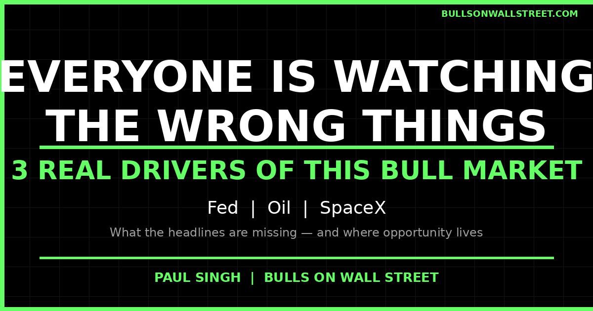 Everyone is watching the wrong things -- 3 real drivers of this bull market by Paul Singh at Bulls on Wall Street