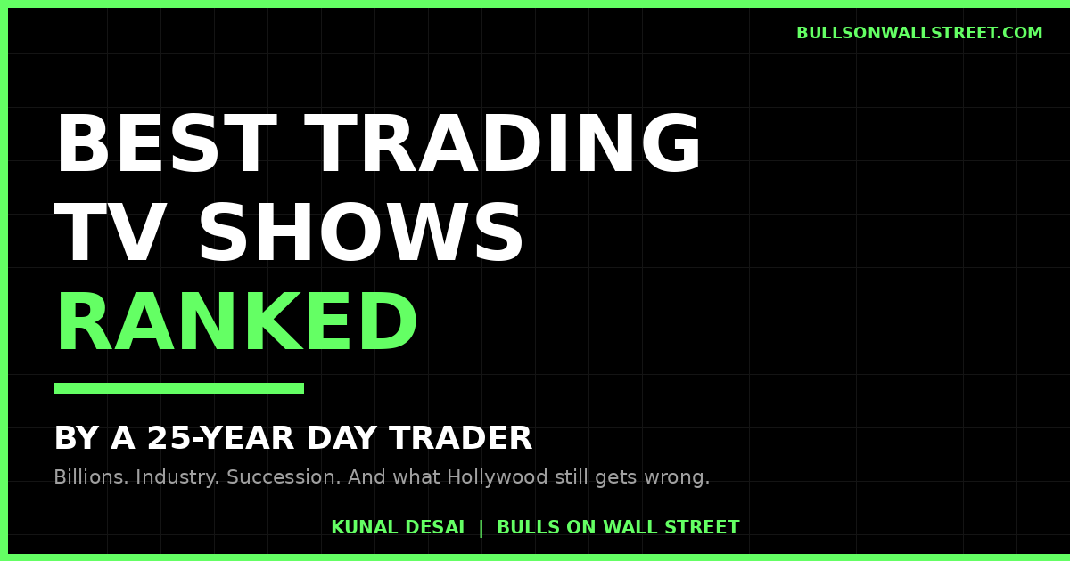 12 best trading TV shows ranked by professional day trader Kunal Desai, from Billions and Industry to Succession