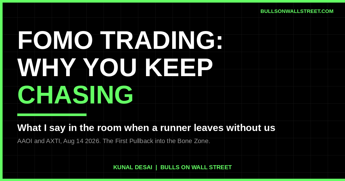 FOMO trading: why you keep chasing and what Kunal Desai says in the Bulls on Wall Street room when a runner leaves without us