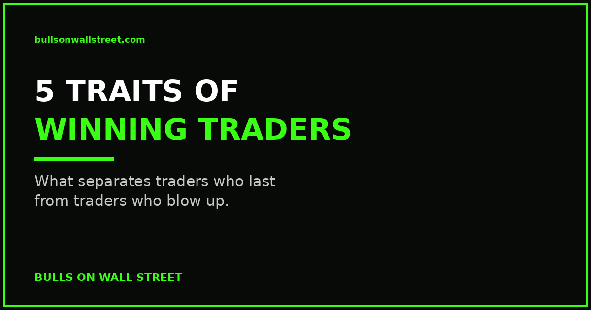 5 traits of winning traders that separate traders who last from traders who blow up