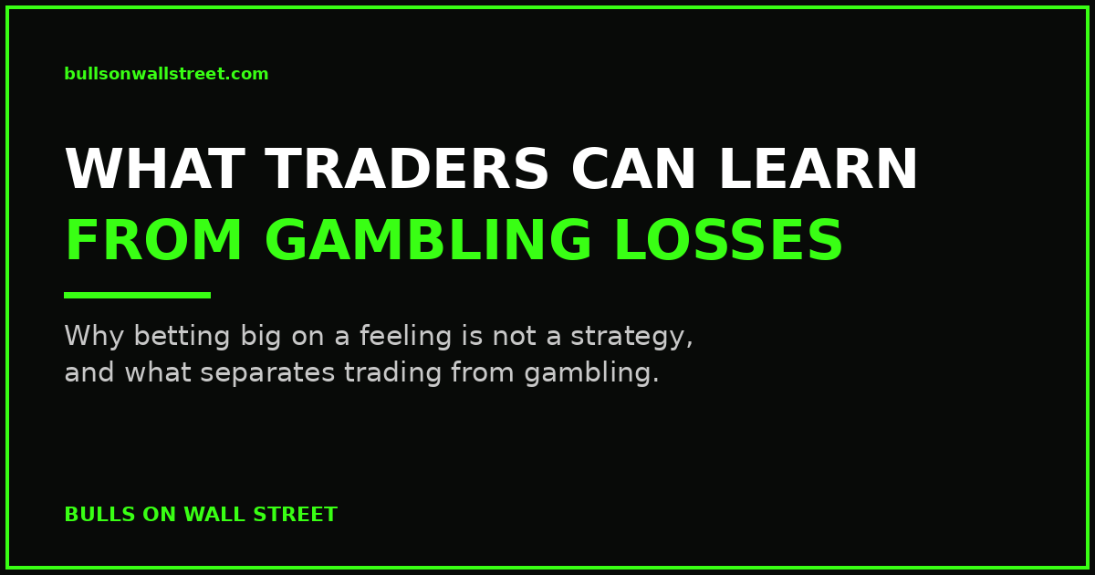 What traders can learn from gambling losses: the difference between trading and gambling