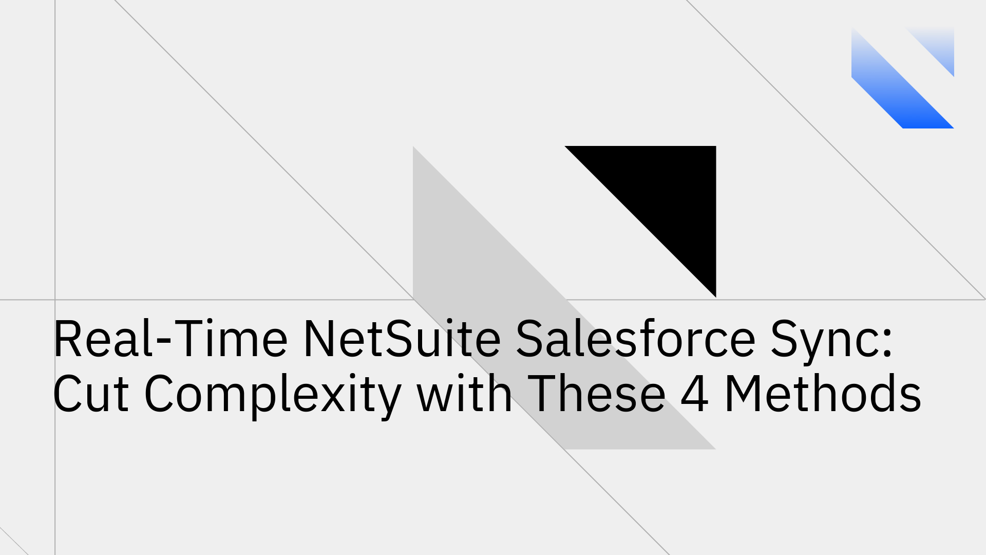 Real-Time NetSuite Salesforce Sync Cut Complexity with These 4 Methods