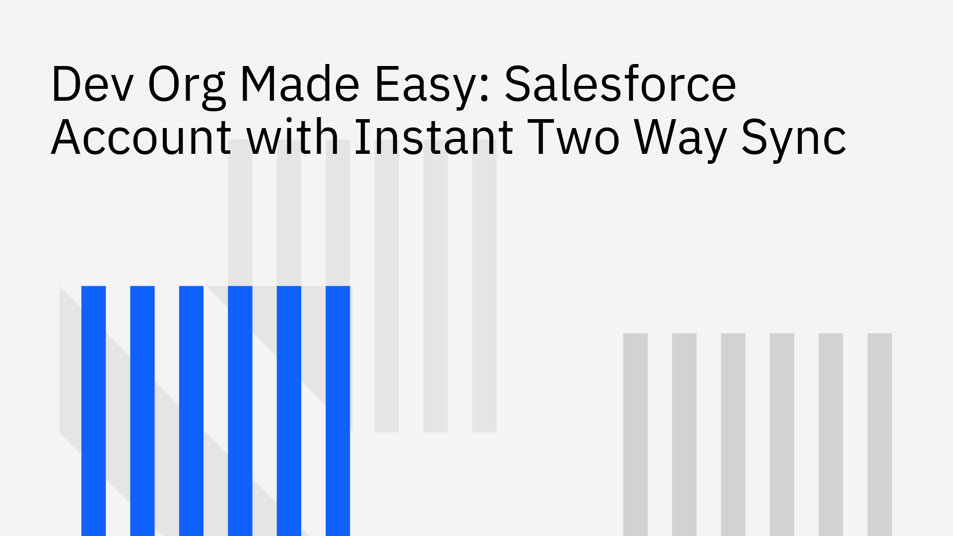 Dev Org Made Easy Salesforce Account with Instant Two Way Sync