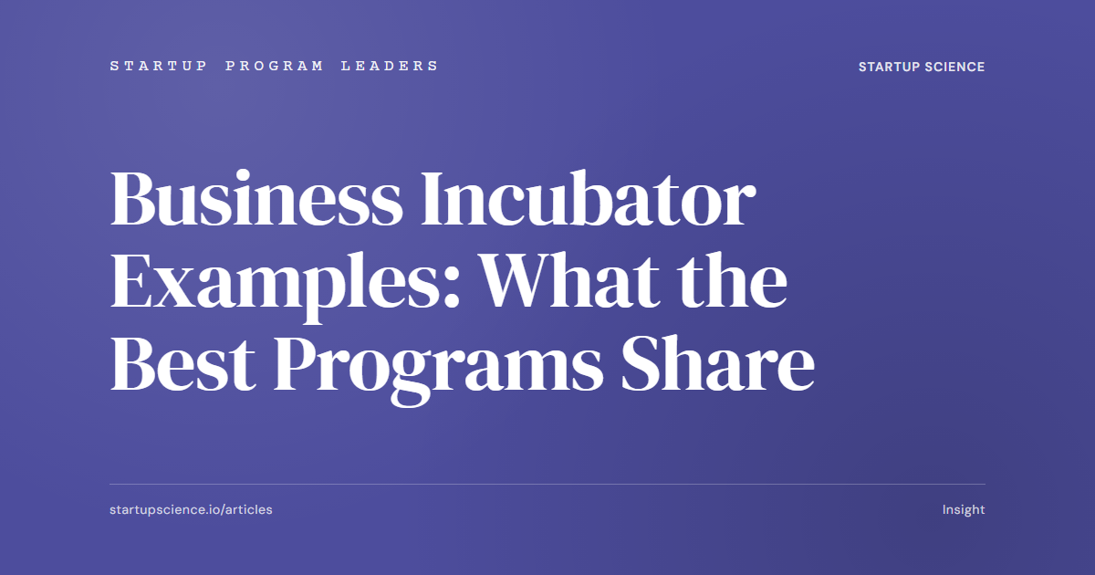 Business Incubator Examples: What the Best Programs Share