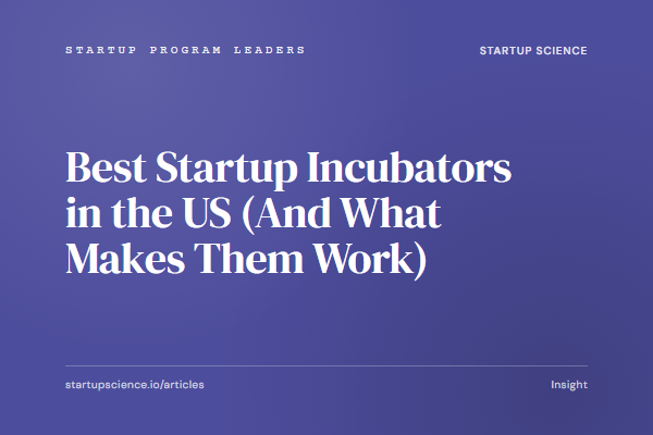 Best Startup Incubators in the US (And What Makes Them Work)