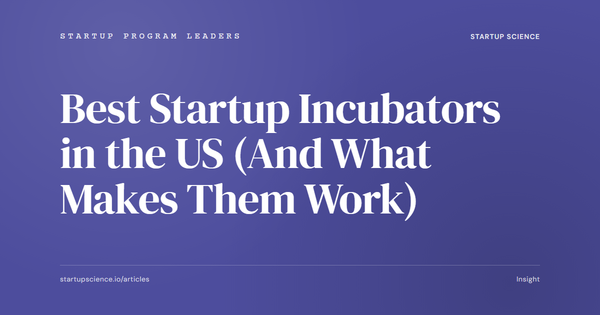 Best Startup Incubators in the US (And What Makes Them Work)