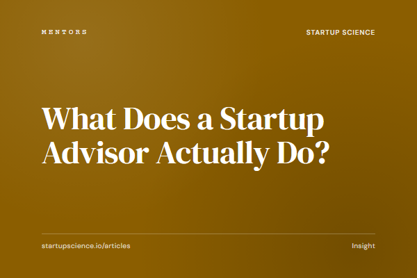 What Does a Startup Advisor Actually Do?