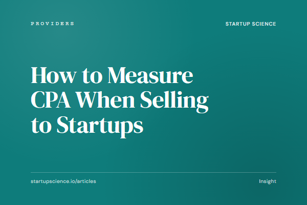 How to Measure CPA When Selling to Startups