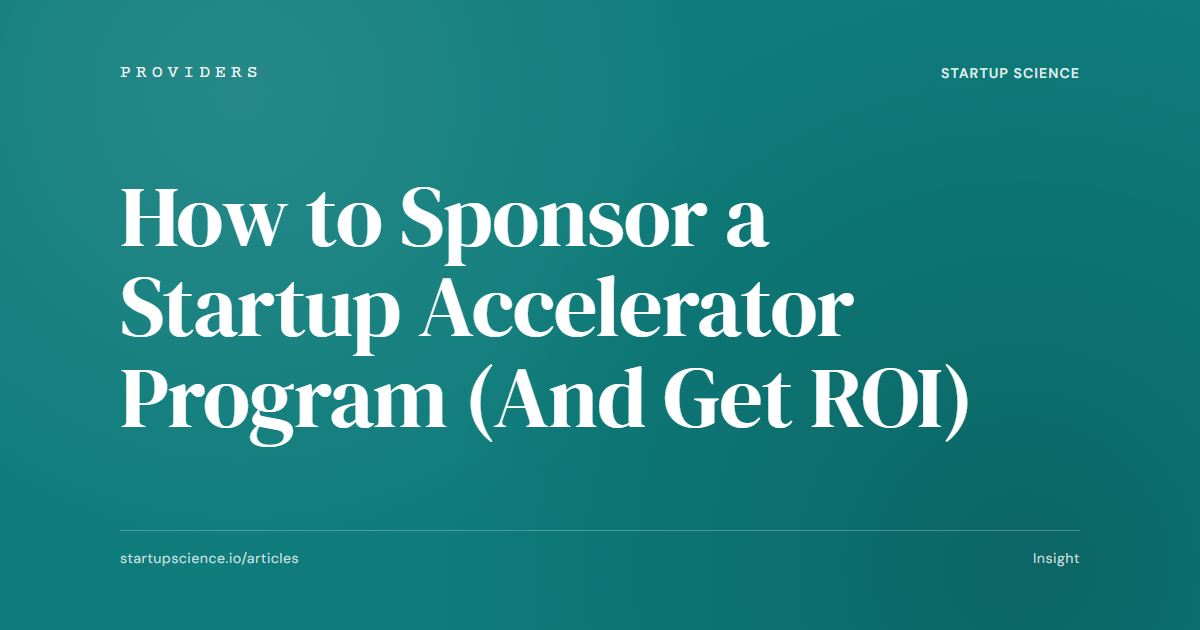 How to Sponsor a Startup Accelerator Program (And Get ROI)